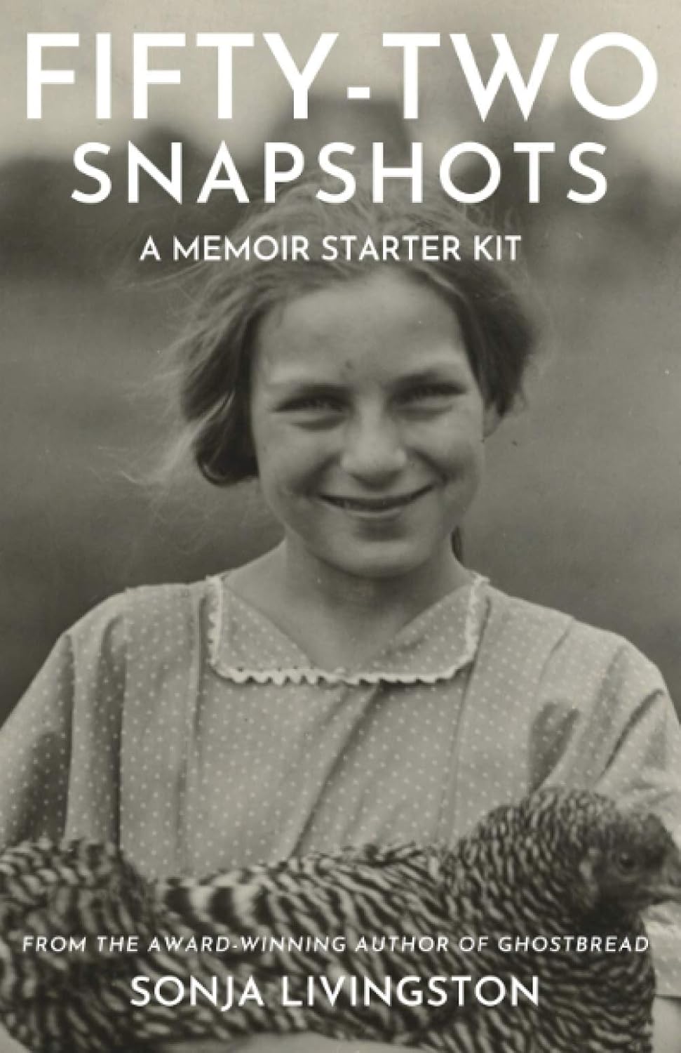 Fifty-Two Snapshots: A Memoir Starter Kit